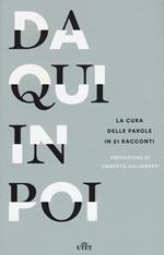 Da qui in poi. La cura delle parole in 21 racconti