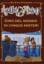 Giro del mondo in cinque misteri. Ediz. illustrata