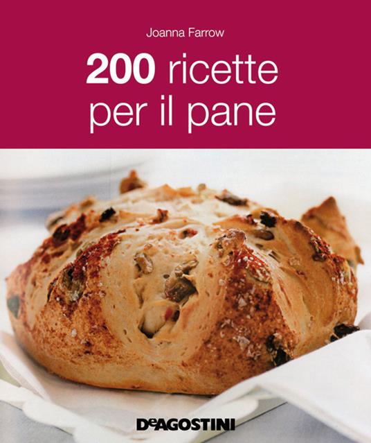 200 ricette per il pane - Joanna Farrow - copertina