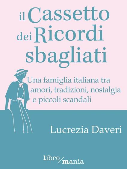 Il cassetto dei ricordi sbagliati - Lucrezia Daveri - copertina