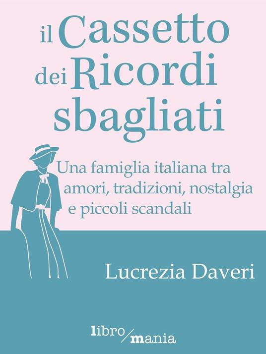 Il cassetto dei ricordi sbagliati - Lucrezia Daveri - copertina