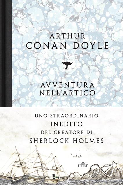 Avventura nell'Artico. Sei mesi a bordo della baleniera Hope - Arthur Conan Doyle,Jon L. Lellenberg,Daniel Stashower,Davide Sapienza - ebook