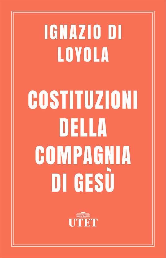 Costituzioni della Compagnia di Gesù. Ediz. critica - Ignazio di Loyola (sant'),Mario Gioia - ebook