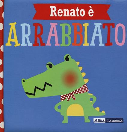 Renato è arrabbiato. Ediz. a colori - Rosie Greening - copertina