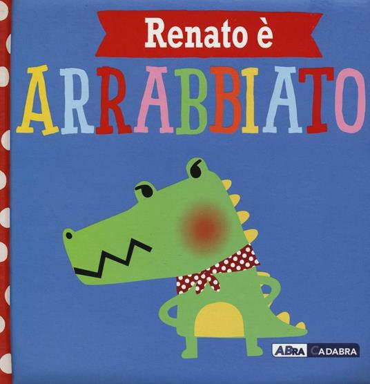 Renato è arrabbiato. Ediz. a colori - Rosie Greening - copertina