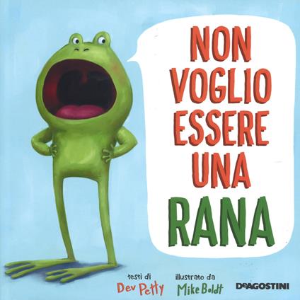 Non voglio essere una rana. Ediz. a colori - Dev Petty - copertina