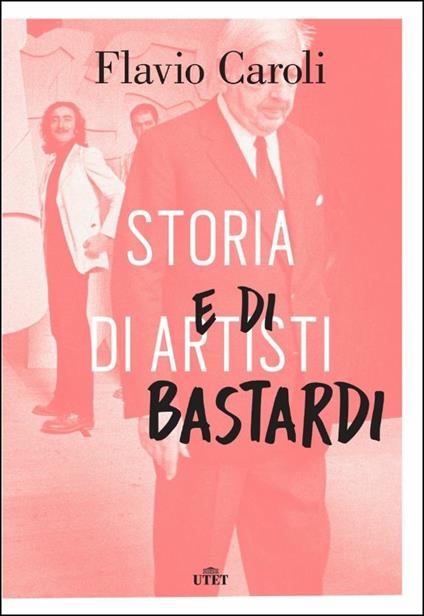 Storia di artisti e di bastardi - Flavio Caroli - copertina