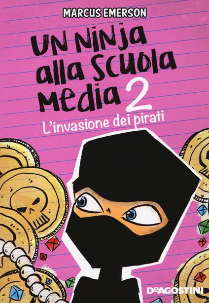 L' invasione dei pirati. Un ninja alla scuola media. Vol. 2 - Marcus Emerson - copertina