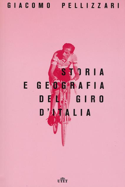 Storia e geografia del Giro d'Italia. Con e-book. Con Contenuto digitale per download e accesso on line - Giacomo Pellizzari - copertina