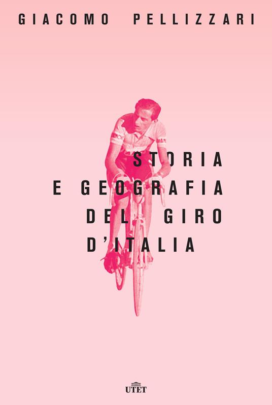 Storia e geografia del Giro d'Italia - Giacomo Pellizzari - ebook