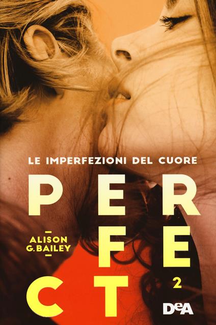 Perfect 2. Le imperfezioni del cuore - Alison G. Bailey - copertina