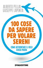 100 cose da sapere per volare sereni. Come affrontare il volo senza paura