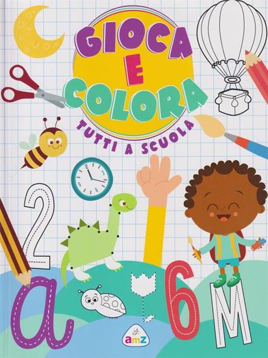 Tutti a scuola. Gioca e colora  - copertina