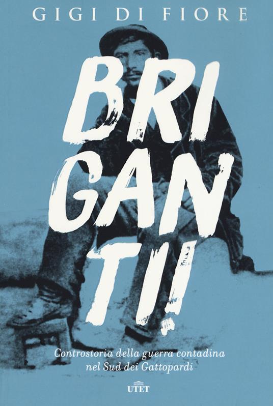 Briganti! Controstoria della guerra contadina nel Sud dei Gattopardi. Con e-book - Gigi Di Fiore - copertina
