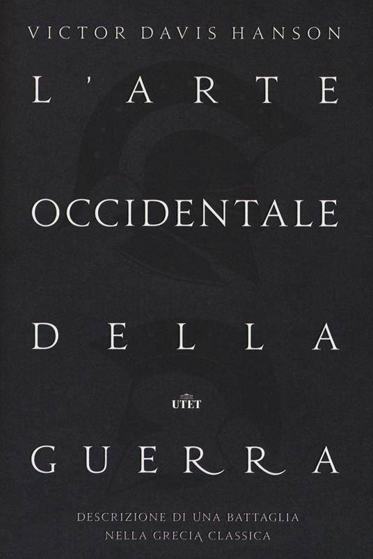L' arte occidentale della guerra. Descrizione di una battaglia nella Grecia classica. Con Contenuto digitale (fornito elettronicamente) - Victor Davis Hanson - copertina