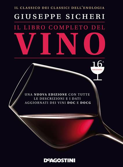 Il libro completo del vino. Con tutte le descrizioni e i dati aggiornati dei vini DOC e DOCG. Nuova ediz. - Giuseppe Sicheri - copertina