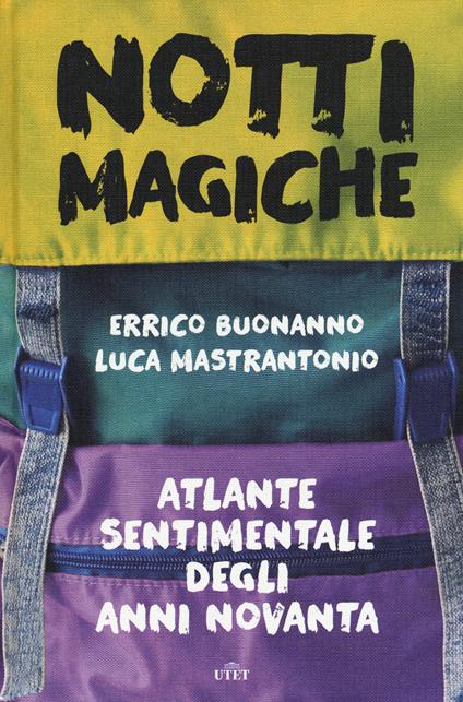 Notti magiche. Atlante sentimentale degli anni Novanta - Errico Buonanno,Luca Mastrantonio - copertina