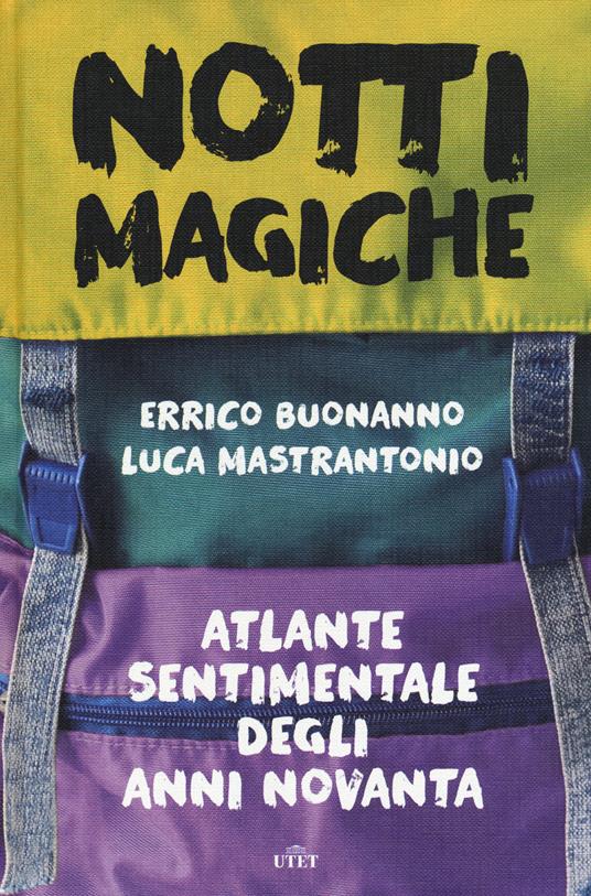 Notti magiche. Atlante sentimentale degli anni Novanta - Errico Buonanno,Luca Mastrantonio - copertina