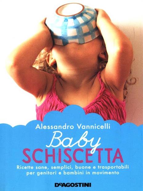 Baby schiscetta. Ricette sane, semplici, buone e trasportabili per genitori e bambini in movimento - Alessandro Vannicelli - copertina