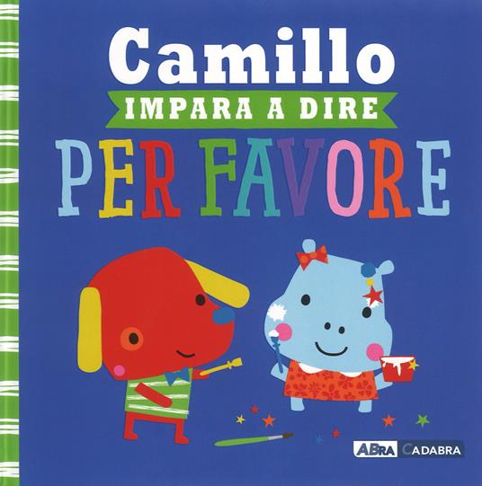 Camillo impara a dire per favore. Ediz. a colori - Rosie Greening,Dawn Machell - copertina