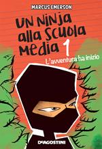 L' avventura ha inizio. Un ninja alla scuola media. Vol. 1