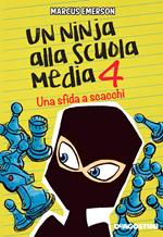Una sfida a scacchi. Un ninja alla scuola media. Vol. 4