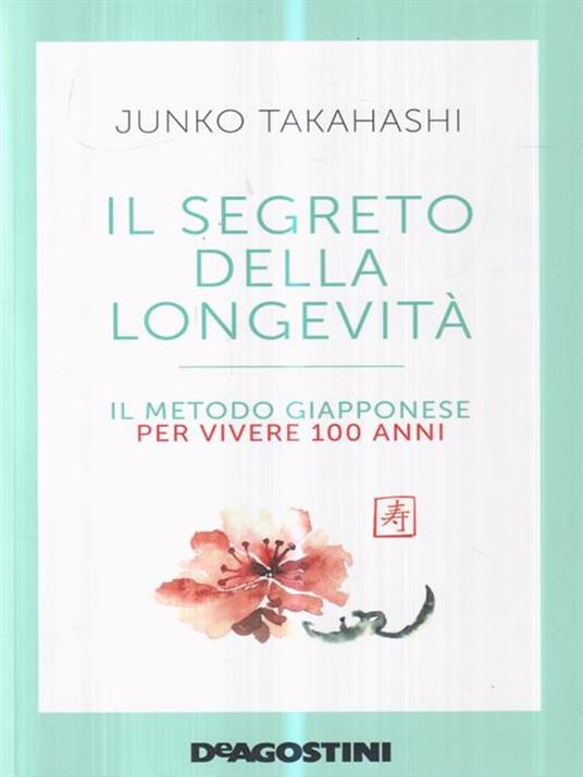 Il segreto della longevità. Il metodo giapponese per vivere 100 anni - Junko Takahashi - 3