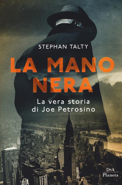 La mano nera. La vera storia di Joe Petrosino - Stephan Talty - copertina