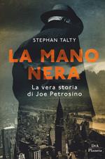 La mano nera. La vera storia di Joe Petrosino