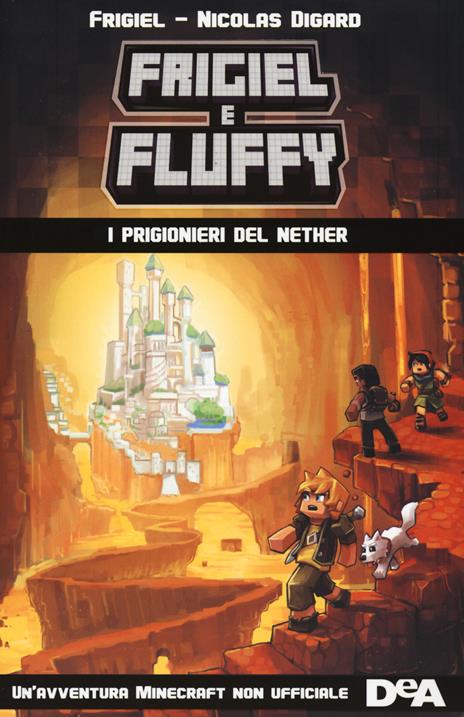 I prigionieri del Nether. Frigiel e Fluffy - Frigiel,Nicolas Digard - copertina