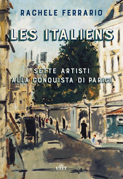 Les italiens. Sette artisti alla conquista di Parigi - Rachele Ferrario - ebook
