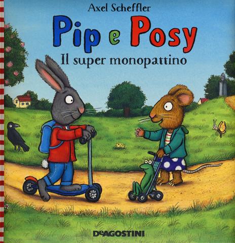 Il super monopattino. Pip e Posy. Ediz. a colori - Axel Scheffler - copertina