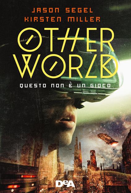 Otherworld. Questo non è un gioco - Jason Segel,Kirsten Miller - copertina