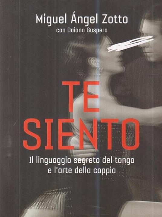 Te siento. Il linguaggio segreto del tango e l'arte della coppia - Miguel Ángel Zotto,Daiana Guspero - 3