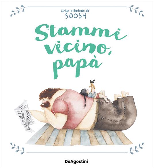Stammi vicino, papà - Soosh,Sara Galinetto - ebook