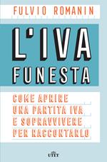 L' IVA funesta. Come aprire una partita IVA e sopravvivere per raccontarlo