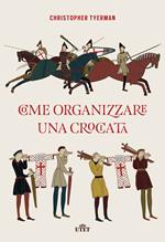 Come organizzare una crociata