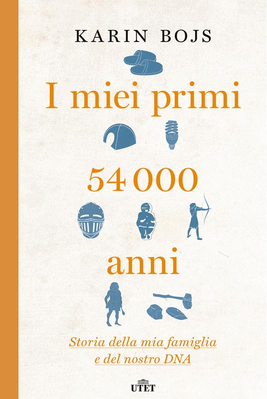 I miei primi 54.000 anni. Storia della mia famiglia e del nostro DNA - Karin Bojs,Barbara Fagnoni - ebook