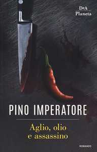 Libro Aglio, olio e assassino Pino Imperatore