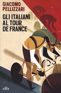 Libro Gli italiani al Tour de France. Con e-book Giacomo Pellizzari