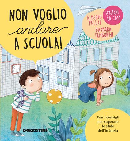 Non voglio andare a scuola! - Alberto Pellai,Barbara Tamborini,Elisa Paganelli - ebook