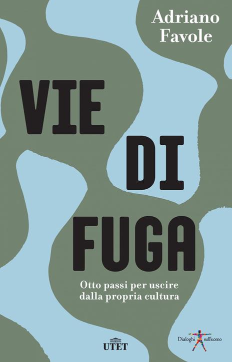 Vie di fuga. Otto passi per uscire dalla propria cultura - Adriano Favole - 3