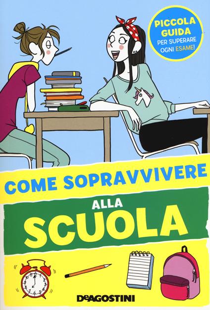 Come sopravvivere alla scuola. Ediz. a colori - Eleonora Olivieri - copertina