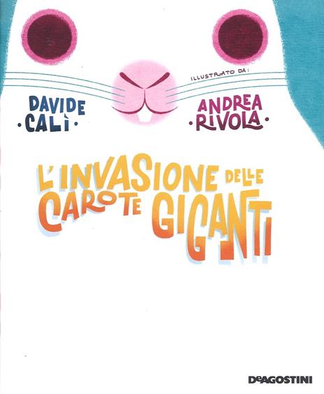 L'invasione delle carote giganti. Ediz. a colori - Davide Calì - 2