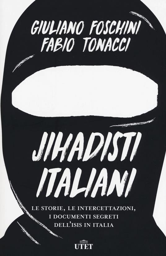 Jihadisti italiani. Le storie, le intercettazioni, i documenti segreti dell'Isis in Italia. Con ebook - Giuliano Foschini,Fabio Tonacci - copertina