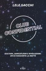 Club confidential. Cultura, dancefloor e rivoluzioni: un dj racconta la notte. Con ebook