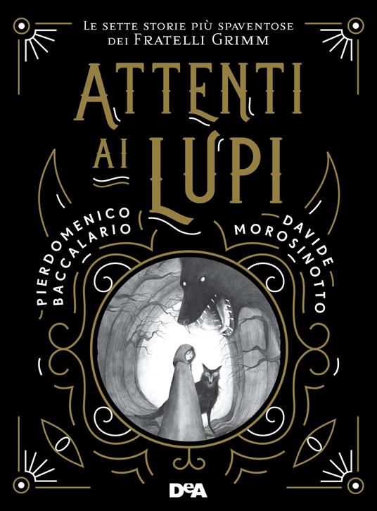 Attenti ai lupi. Le sette storie più spaventose dei fratelli Grimm - Pierdomenico Baccalario,Davide Morosinotto,Letizia Rubegni - ebook