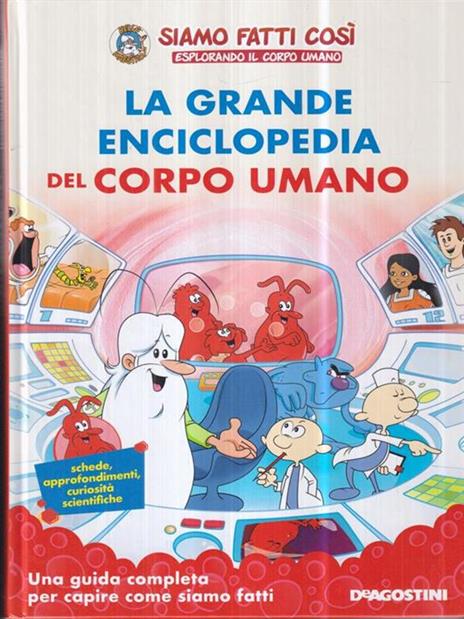 La grande enciclopedia del corpo umano. Siamo fatti così. Esplorando il corpo umano - copertina