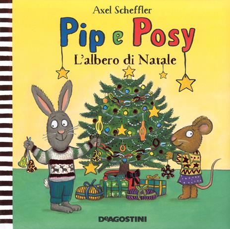 L' albero di Natale. Pip e Posy. Ediz. a colori - Axel Scheffler - 2