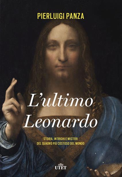 L' ultimo Leonardo. Storia, intrighi e misteri del quadro più costoso del mondo. Con ebook - Pierluigi Panza - copertina